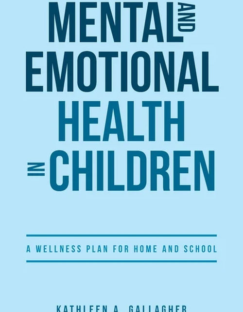 Load image into Gallery viewer, Mental and Emotional Health in Children: a Wellness Plan for Home and School, (Paperback)
